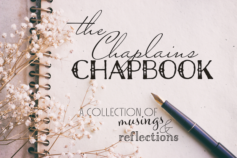 Chaplains Chapbook email banner image - "The Chaplains Chapbook, a collection of musings and reflections"